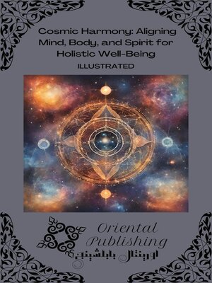 cover image of Cosmic Harmony Aligning Mind, Body, and Spirit for Holistic Well-Being